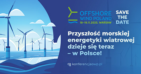 Przyszłość offshore dzieje się teraz w Polsce. Najważniejsze wydarzenie sektora – Offshore Wind Poland 2025!