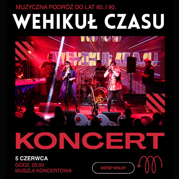 WEHIKUŁ CZASU – muzyczna podróż do lat 80. i 90.!